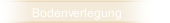 Bodenverlegung
